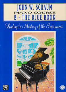 PIANO COURSE B: THE BLUE BOOK. LEADING TO MASTERY...