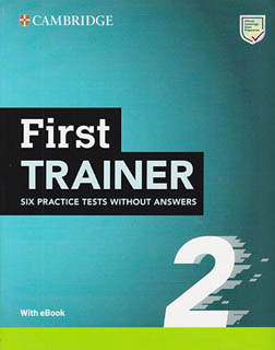 FIRST TRAINER 2 SIX PRACTICE TESTS WITHOUT ANSWERS WITH EBOOK