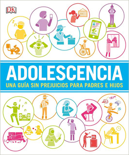 ADOLESCENCIA: UNA GUIA SIN PREJUICIOS PARA PADRES...
