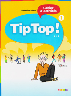 TIP TOP 1 CAHIER D ACTIVITES A1.1