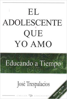 EL ADOLESCENTE QUE YO AMO: EDUCANDO A TIEMPO