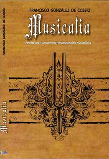 MUSICALIA: APUNTES PARA EL CONOCIMIENTO Y DEGUSTACION DE LA MUSICA CLASICA
