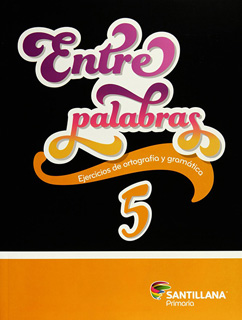 ENTRE PALABRAS 5 EJERCICIOS DE ORTOGRAFIA Y...