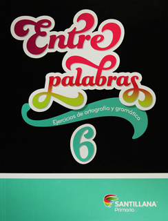 ENTRE PALABRAS 6 EJERCICIOS DE ORTOGRAFIA Y...