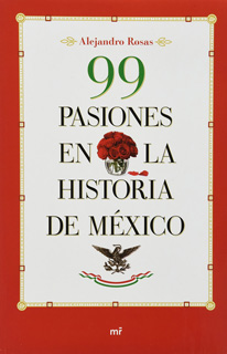 99 PASIONES EN LA HISTORIA DE MEXICO