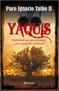YAQUIS: HISTORIA DE UNA GUERRA POPULAR Y DE UN...