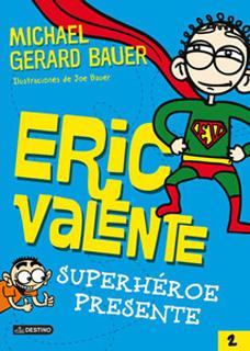 ERIC VALENTE: SUPERHEROE PRESENTE