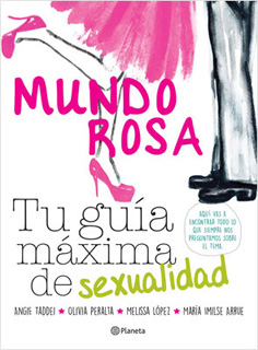 MUNDO ROSA: TU GUIA MAXIMA DE SEXUALIDAD