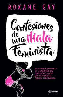 CONFESIONES DE UNA MALA FEMINISTA