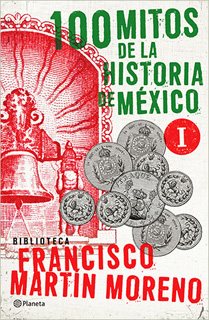 100 MITOS DE LA HISTORIA DE MEXICO 1