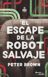 EL ESCAPE DE LA ROBOT SALVAJE