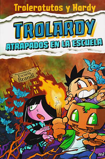 TROLARDY, ATRAPADOS EN LA ESCUELA