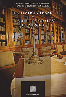 LA JUSTICIA PENAL Y LOS JUICIOS ORALES EN MEXICO
