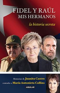FIDEL Y RAUL MIS HERMANOS: LA HISTORIA SECRETA