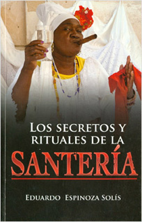 LOS SECRETOS Y RITUALES DE LA SANTERIA (L.B.)
