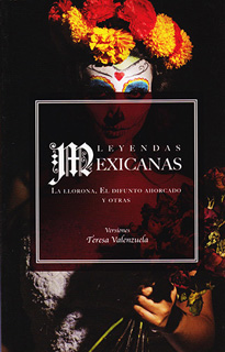 LEYENDAS MEXICANAS: LA LLORONA, EL DIFUNTO...
