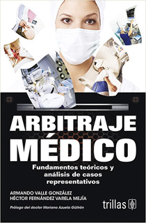ARBITRAJE MEDICO: FUNDAMENTOS TEORICOS Y ANALISIS DE CASOS REPRESENTATIVOS