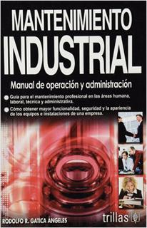 MANTENIMIENTO INDUSTRIAL: MANUAL DE OPERACION Y ADMINISTRACION
