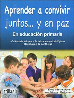 APRENDER A CONVIVIR JUNTOS... Y EN PAZ: EN EDUCACION PRIMARIA