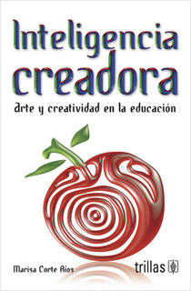 INTELIGENCIA CREADORA: ARTE Y CREATIVIDAD EN LA EDUCACION