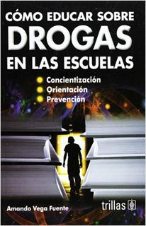 COMO EDUCAR SOBRE DROGAS EN LAS ESCUELAS