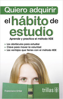 QUIERO ADQUIRIR EL HABITO DE ESTUDIO: APRENDE Y PRACTICA EL METODO HDE