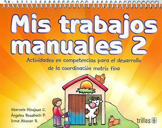 MIS TRABAJOS MANUALES 2: ACTIVIDADES EN COMPETENCIAS PARA EL DESARROLLO DE LA COORDINACION MOTRIZ FINA