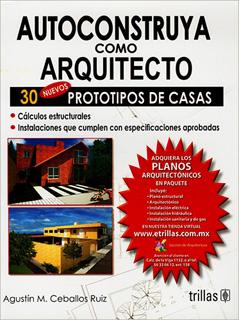 AUTOCONSTRUYA COMO ARQUITECTO: 30 NUEVOS PROTOTIPOS DE CASAS