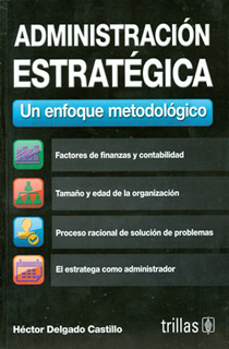 ADMINISTRACION ESTRATEGICA: UN ENFOQUE METODOLOGICO