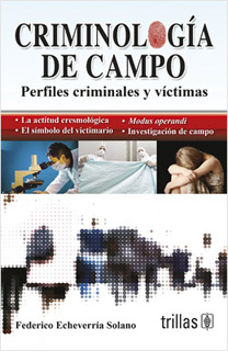 CRIMINOLOGIA DE CAMPO: PERFILES CRIMINALES Y...