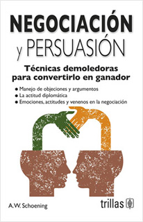NEGOCIACION Y PERSUASION: TECNICAS DEMOLEDORAS PARA CONVERTIRLO EN GANADOR