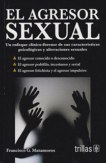 EL AGRESOR SEXUAL: UN ENFOQUE CLINICO FORENSE DE...