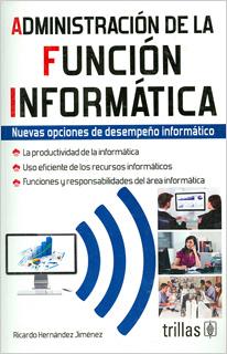 ADMINISTRACION DE LA FUNCION INFORMATICA: NUEVAS OPCIONES DE DESEMPEÑO INFORMATICO