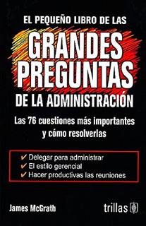 EL PEQUEÑO LIBRO DE LAS GRANDES PREGUNTAS DE LA ADMINISTRACION