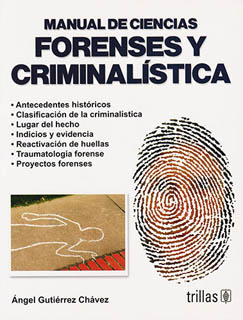 MANUAL DE CIENCIAS FORENSES Y CRIMINALISTICA