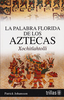 LA PALABRA FLORIDA DE LOS AZTECAS, XOCHITLAHTOLLI