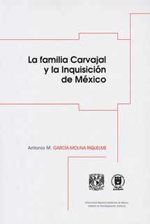 LA FAMILIA CARVAJAL Y LA INQUISICION DE MEXICO