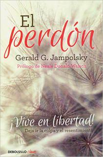 EL PERDON: ¡VIVE EN LIBERTAD!