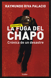 LA (SEGUNDA) FUGA DEL CHAPO: CRONICA DE UN...