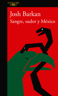 SANGRE, SUDOR Y MEXICO