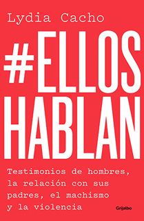 ELLOS HABLAN: TESTIMONIOS DE HOMBRES, LA RELACION...
