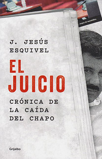 EL JUICIO: CRONICA DE LA CAIDA DEL CHAPO