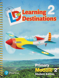 LEARNING DESTINATIONS 2 PRIMARY MODULE 2 STUDENT...