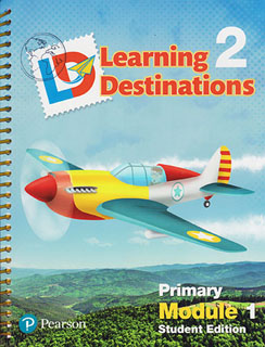 LEARNING DESTINATIONS 2 PRIMARY MODULE 1 STUDENT...