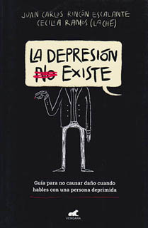 LA DEPRESION (NO) EXISTE: GUIA PARA NO CAUSAR DAÑO CUANDO HABLES CON UNA PERSONA DEPRIMIDA