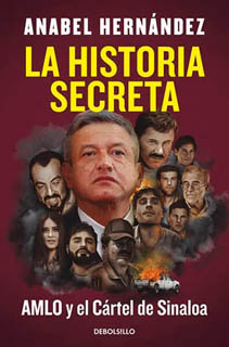 LA HISTORIA SECRETA: AMLO Y EL CARTEL DE SINALOA