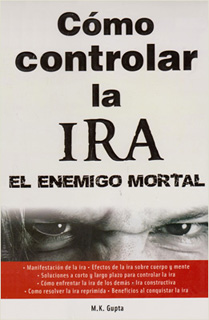 COMO CONTROLAR LA IRA: EL ENEMIGO MORTAL