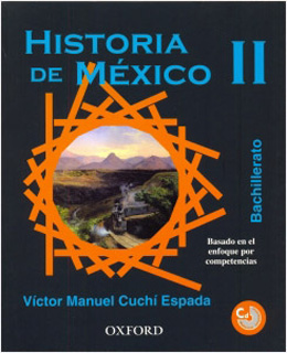 HISTORIA DE MEXICO 2 BACHILLERATO (INCLUYE CD)...