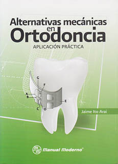 ALTERNATIVAS MECANICAS EN ORTODONCIA: APLICACION PRACTICA