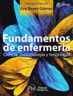 FUNDAMENTOS DE ENFERMERIA: CIENCIA, METODOLOGIA Y TECNOLOGIA (INCLUYE APOYO MULTIMEDIA)